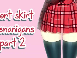 ❤︎【ASMR】❤︎ Short Skirt Shenanigans (PART 2)