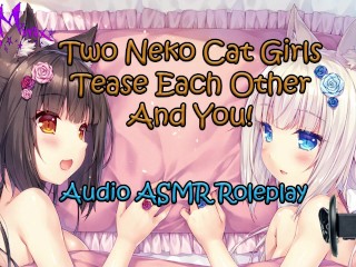 ASMR - Two Anime Neko Cat Girls Tease Each Other And YOU! Audio Roleplay